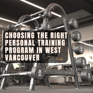 Choosing The Right Personal Training Program in West Vancouver
