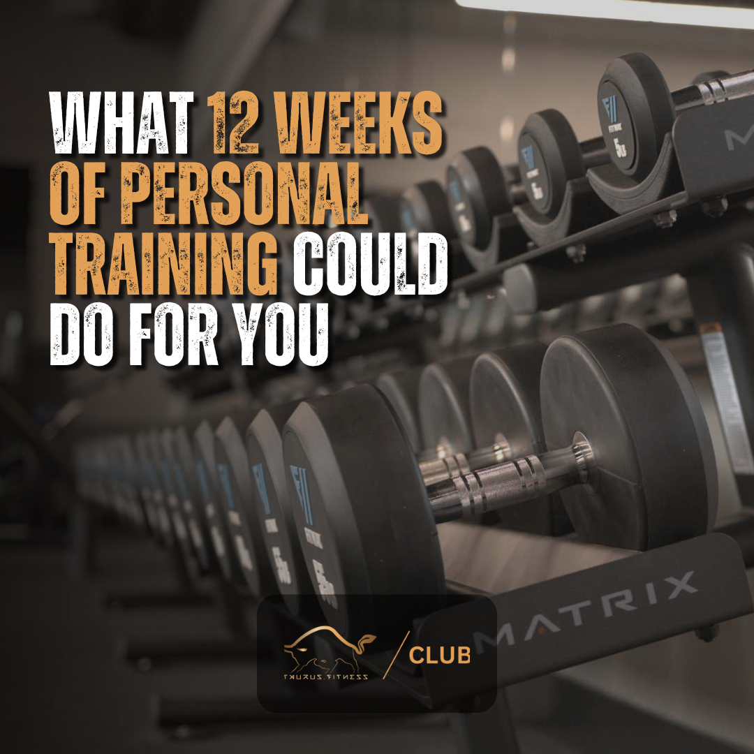 What 12 weeks of personal training could do for you