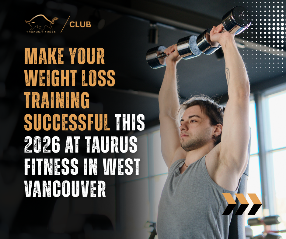 Start Weight Loss Training at Taurus Fitness in Vancouver.